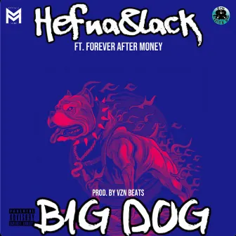 Big Dog by Hefna 8lack