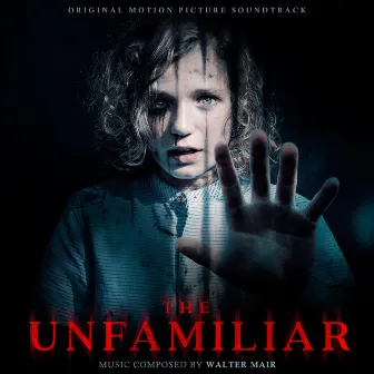 The Unfamiliar (Original Motion Picture Soundtrack) by Walter Mair