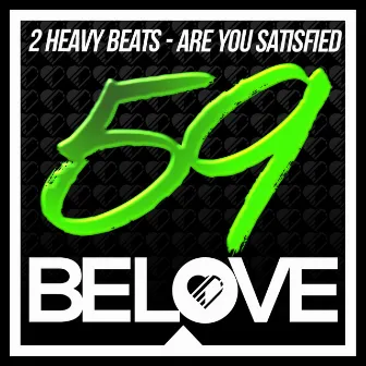 Are You Satisfied by 2 Heavy Beats