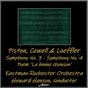 Piston, Cowell & Loeffler: Symphony NO. 3 - Symphony NO. 4 - Poem ’La Bonne Chanson’ by Howard Hanson