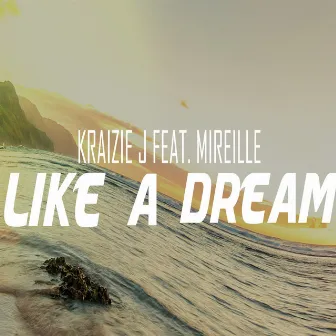 Like A Dream by Kraizie J