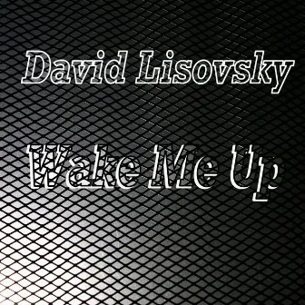 Wake Me Up by David Lisovsky