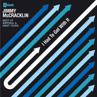 I Had To Get With It: The Best Of The Imperial & Minit Years by Jimmy McCracklin