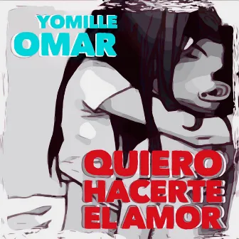 Quiero Hacerte El Amor by Yomille Omar