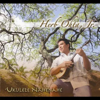 'Ukulele Nahenahe by Herb Ohta, Jr.