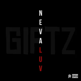 Neva Luv by Giftz