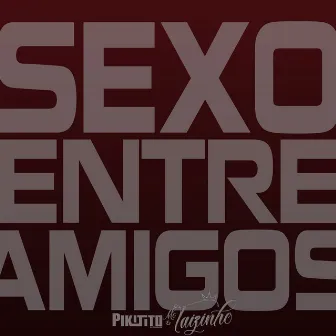 Sexo Entre Amigos by Pikitito DJ