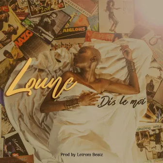 Dis le moi by Loune