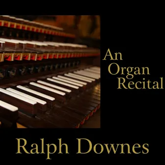 An Organ Recital by Ralph Downes