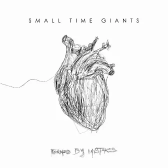 Formed by Mistakes by Small Time Giants