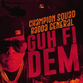 GUH FI DEM by Champion Squad