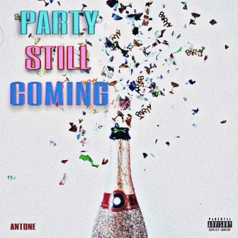 Party Still Coming by Antone