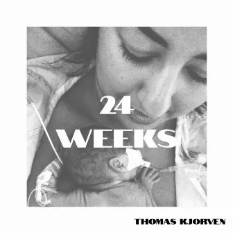 24 Weeks by Thomas Kjorven