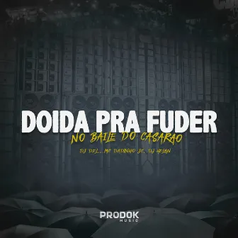 Doida pra Fuder no Baile do Casarão by Dj Del do Megatron