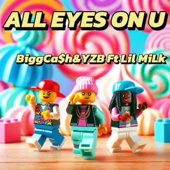 All Eyes on U by Lil Milk