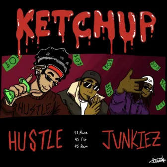 Ketchup by Hustle Junkiez