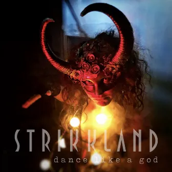 Dance like a God by Strikkland