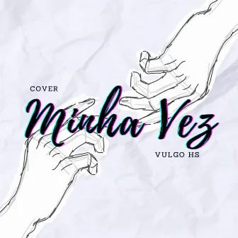 Minha Vez (Cover) by Heguinhoo