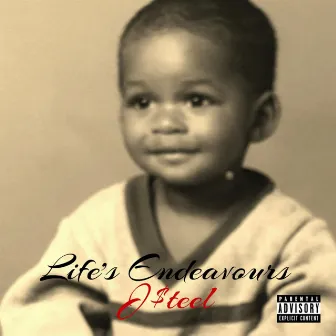 Life's Endeavors by J$teel