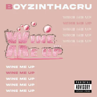 Wine Me Up by BoyzInThaCru