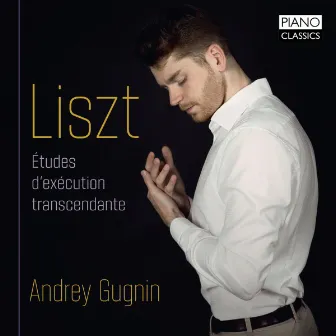 Liszt: Études d'exécution transcendante by Andrey Gugnin