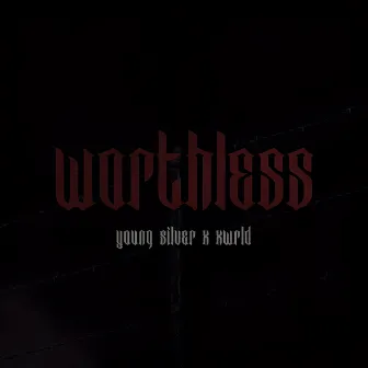 Worthless by Young Silver