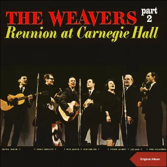 Reunion at Carnegie Hall, Pt. 2 by The Weavers