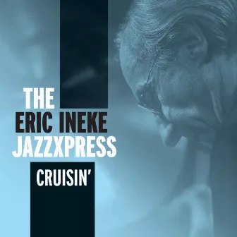 Cruisin by The Eric Ineke Jazzxpress