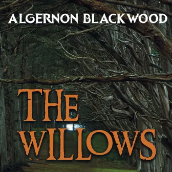 The Willows by Algernon Blackwood