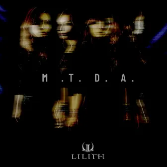 M.T.D.A. by Lilith