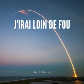 J'irai loin de fou by Randy Guine