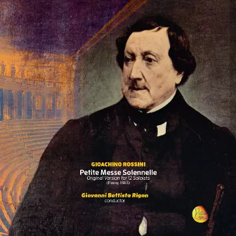 Rossini: Petite messe solennelle (1863 Version for 12 Soloists) by Giovanni Battista Rigon