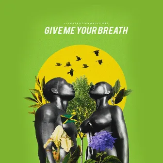 Give Me Your Breath by Maria Augusta