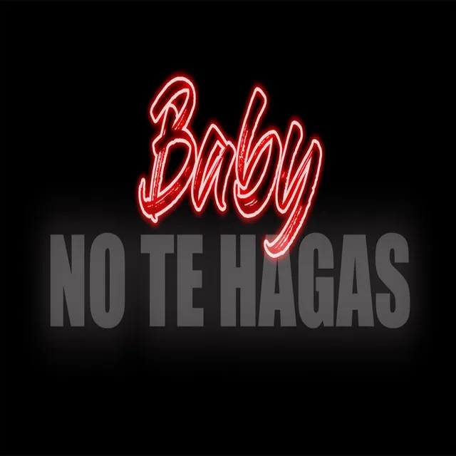 Baby No Te Hagas