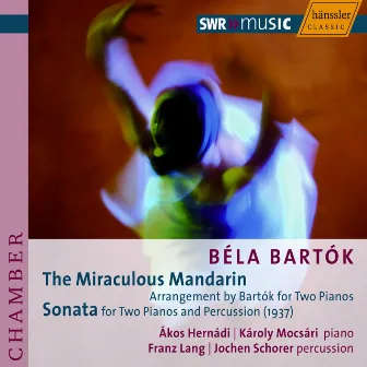 Bartok: Miraculous Mandarin (The) / Sonata for 2 Pianos and Percussion by Akos Hernadi