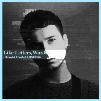 Like Letters, Words (Edits) by Leon McMahon