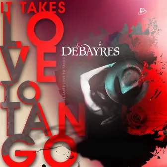 It Takes Love to Tango - The Songbook Collection of the Coolest Love Songs by Debayres