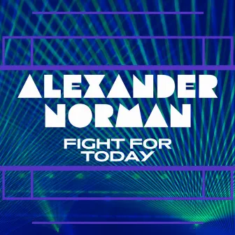 Fight For Today by Alexander Norman