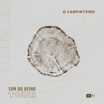 O Carpinteiro: Som do Reino Tour (Ao Vivo) by Som Do Reino