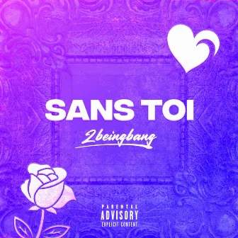 Sans toi by 2beingBang