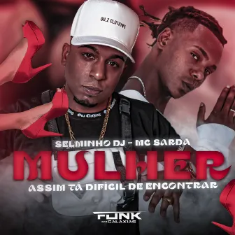 Mulher Assim Tá Difícil de Encontrar by Sarda MC