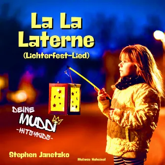 La La Laterne (Lichterfest-Lied) by Melanie Hoheisel