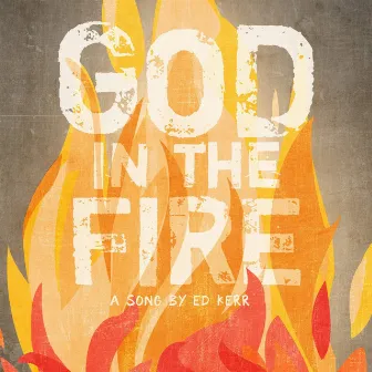 God In The Fire by Ed Kerr