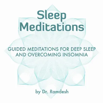 Sleep Meditations: Guided Meditations for Deep Sleep and Overcoming Insomnia by Dr. Ramdesh