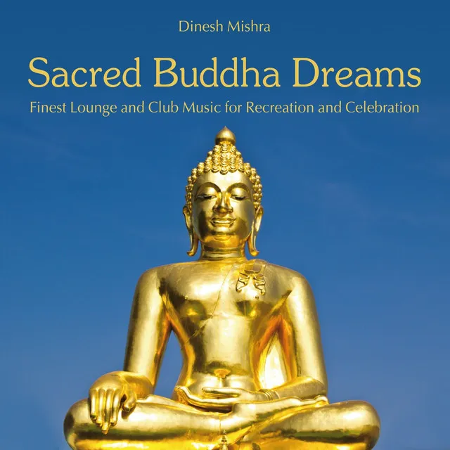 Sacred Buddha Dreams (Finest Lounge and Club Music for Recreation and Celebration)