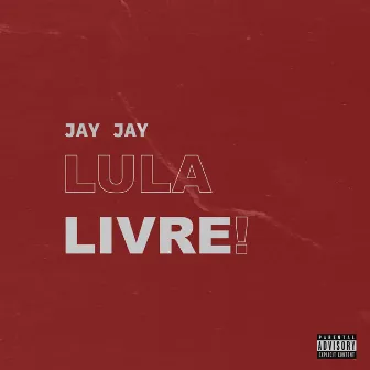 Lula Livre! by Jay Jay