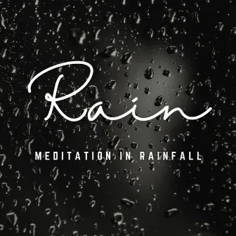 Rain's Meditative Fantasy: Nature's Healing Ballad by Meditation Nature Noise