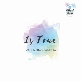 Is True by Valentino Favetta