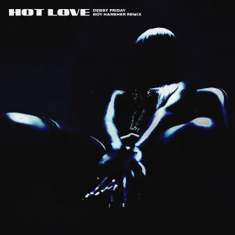 HOT LOVE (BOY HARSHER REMIX) by DEBBY FRIDAY