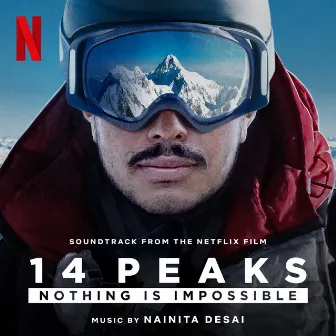 14 Peaks: Nothing is Impossible (Soundtrack from the Netflix Film) by Nainita Desai